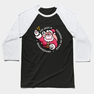 Santa - A Figment of Your Imagination Baseball T-Shirt